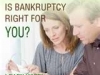 Is Bankruptcy Right For You?